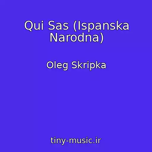 کاور آهنگ Qui Sas (Іspanska Narodna) از Oleg Skripka