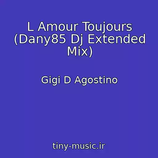کاور آهنگ L Amour Toujours (Dany85 Dj Extended Mix) از Gigi D Agostino