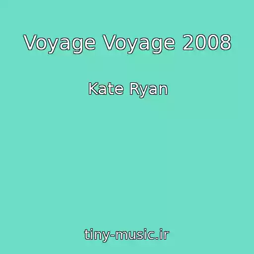 کاور آهنگ Voyage Voyage 2008 از Kate Ryan