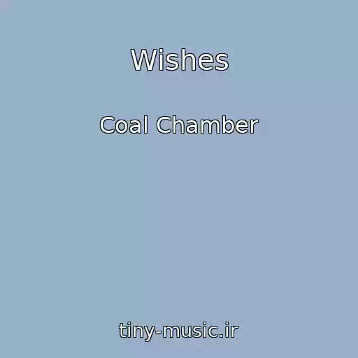 کاور آهنگ Wishes از Coal Chamber