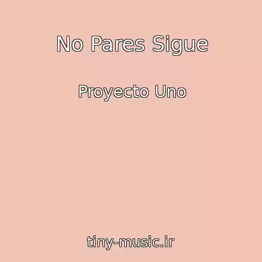 کاور آهنگ No Pares Sigue از Proyecto Uno