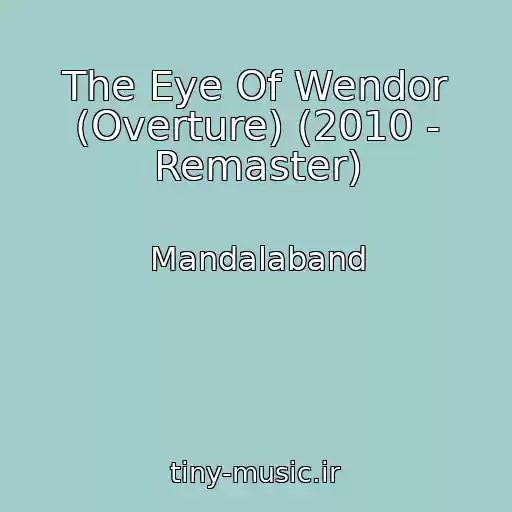 کاور آهنگ The Eye Of Wendor (Overture) (2010 - Remaster) از Mandalaband