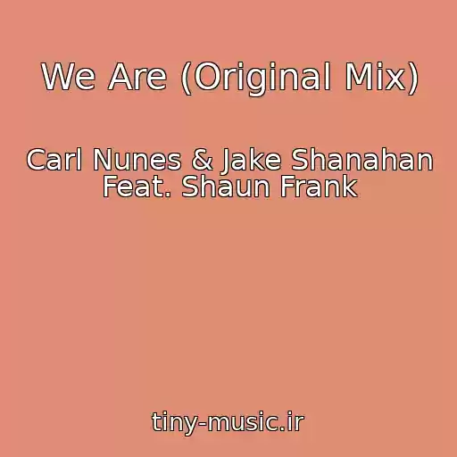 کاور آهنگ We Are (Original Mix) از Carl Nunes & Jake Shanahan Feat. Shaun Frank