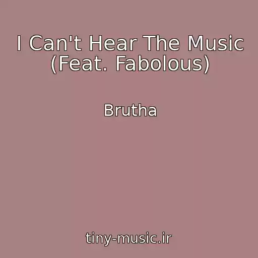 کاور آهنگ I Can't Hear The Music (Feat. Fabolous) از Brutha