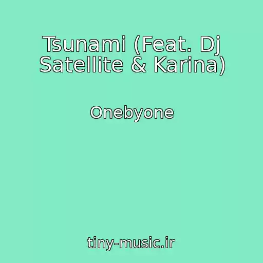 کاور آهنگ Tsunami (Feat. Dj Satellite & Karina) از Onebyone