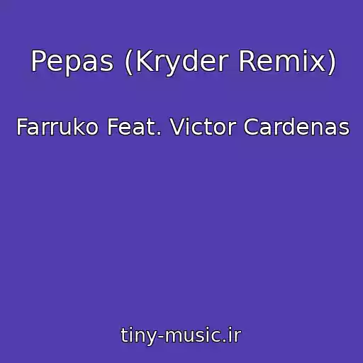 کاور آهنگ Pepas (Kryder Remix) از Farruko Feat. Victor Cardenas
