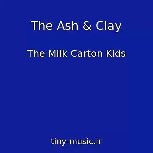 کاور آهنگ The Ash & Clay از The Milk Carton Kids
