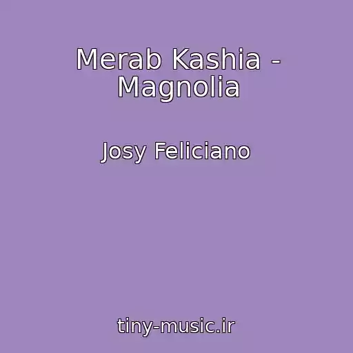 کاور آهنگ Merab Kashia - Magnolia از Josy Feliciano