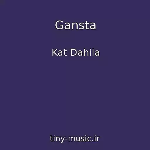 کاور آهنگ Gansta از Kat Dahila