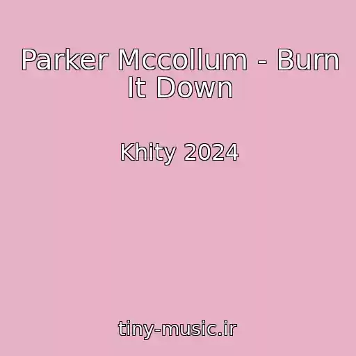 کاور آهنگ Parker Mccollum - Burn It Down از Khity 2024