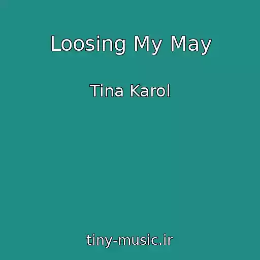 کاور آهنگ Loosing My May از Tina Karol