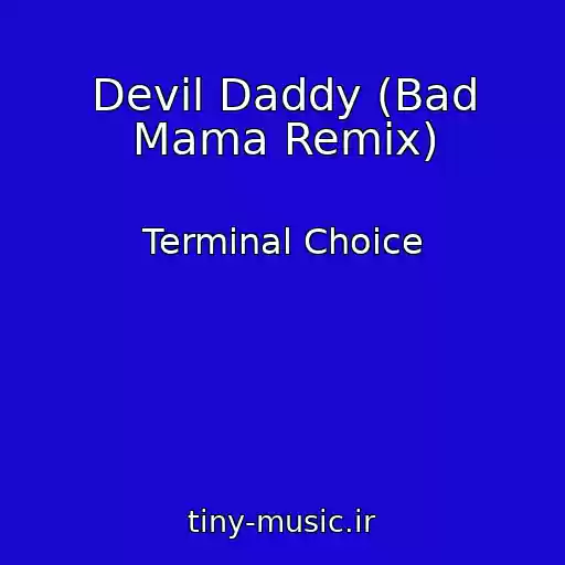 کاور آهنگ Devil Daddy (Bad Mama Remix) از Terminal Choice