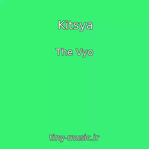 کاور آهنگ Kitsya از The Vyo