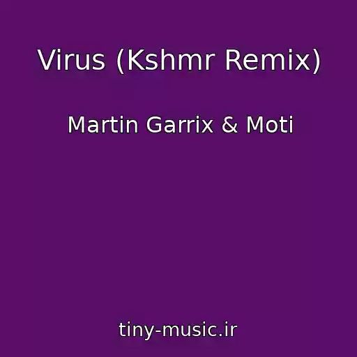 کاور آهنگ Virus (Kshmr Remix) از Martin Garrix & Moti