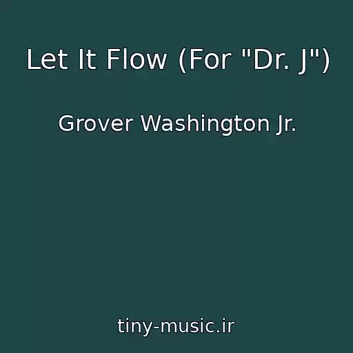 کاور آهنگ Let It Flow (For "Dr. J") از Grover Washington Jr.