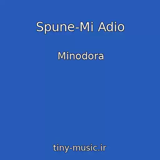 کاور آهنگ Spune-Mi Adio از Minodora