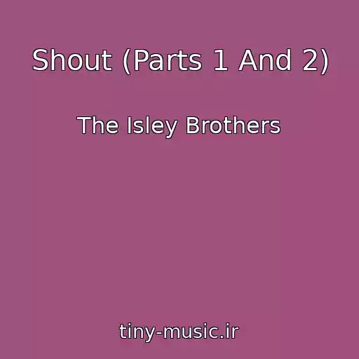 کاور آهنگ Shout (Parts 1 And 2) از The Isley Brothers