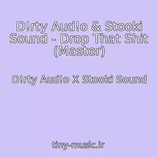 کاور آهنگ D!rty Aud!o & Stooki Sound - Drop That Shit (Master) از D!rty Aud!o X Stooki Sound