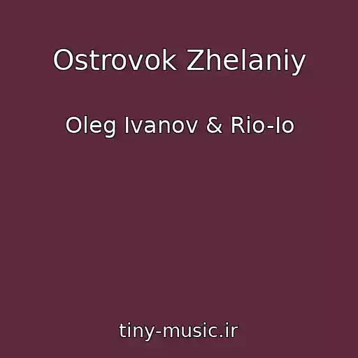 کاور آهنگ Ostrovok Zhelaniy از Oleg Ivanov & Rio-Io