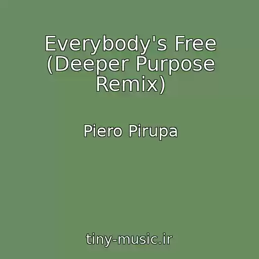 کاور آهنگ Everybody's Free (Deeper Purpose Remix) از Piero Pirupa