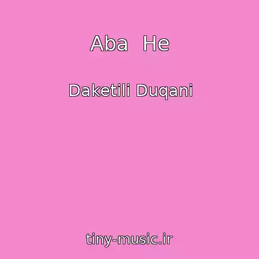 کاور آهنگ Aba  He از Daketili Duqani