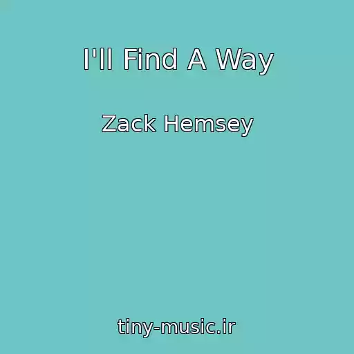 کاور آهنگ I'll Find A Way از Zack Hemsey