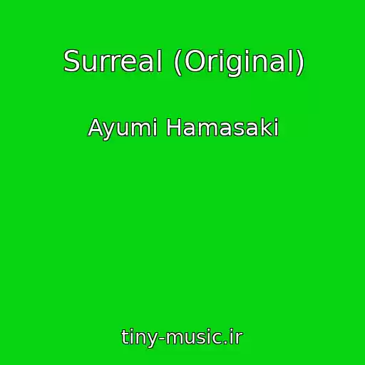 کاور آهنگ Surreal (Original) از Ayumi Hamasaki