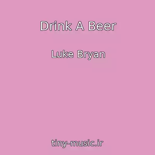 کاور آهنگ Drink A Beer از Luke Bryan