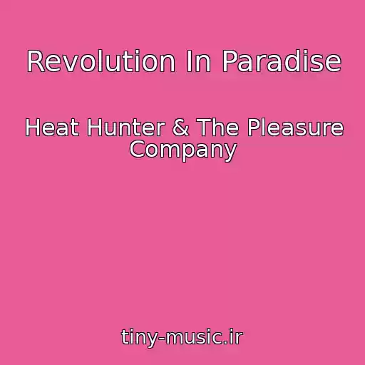 کاور آهنگ Revolution In Paradise از Heat Hunter & The Pleasure Company