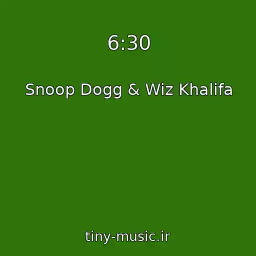 کاور آهنگ 6:30 از Snoop Dogg & Wiz Khalifa