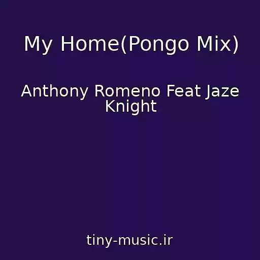 کاور آهنگ My Home(Pongo Mix) از Anthony Romeno Feat Jaze Knight