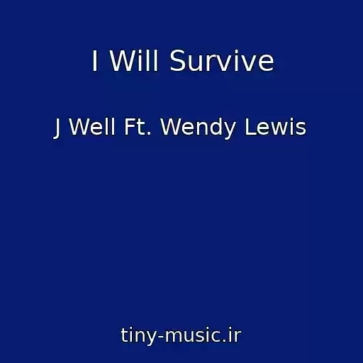 کاور آهنگ I Will Survive از J Well Ft. Wendy Lewis