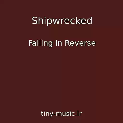 کاور آهنگ Shipwrecked از Falling In Reverse