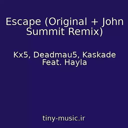 کاور آهنگ Escape (Original + John Summit Remix) از Kx5, Deadmau5, Kaskade Feat. Hayla