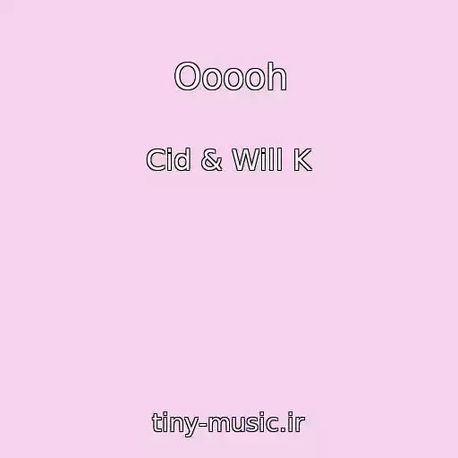 کاور آهنگ Ooooh از Cid & Will K