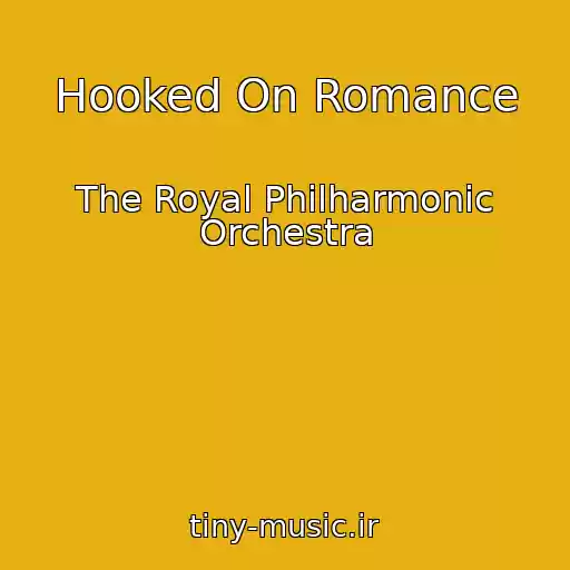 کاور آهنگ Hooked On Romance از The Royal Philharmonic Orchestra
