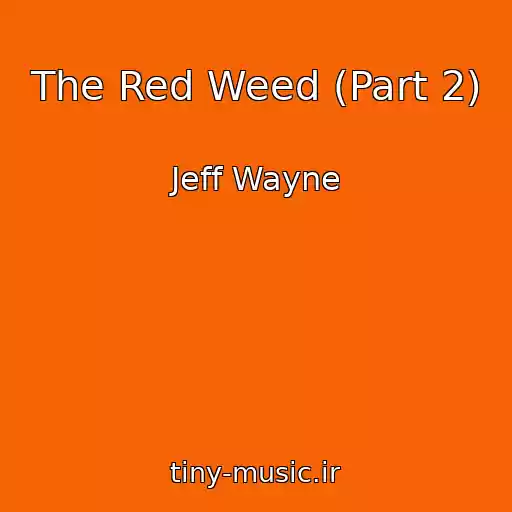 کاور آهنگ The Red Weed (Part 2) از Jeff Wayne