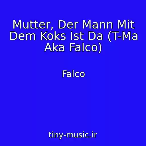 کاور آهنگ Mutter, Der Mann Mit Dem Koks Ist Da (T-Ma Aka Falco) از Falco