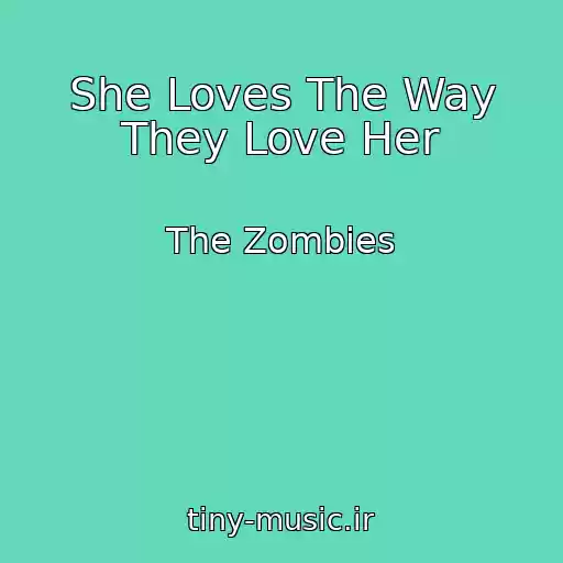 کاور آهنگ She Loves The Way They Love Her از The Zombies