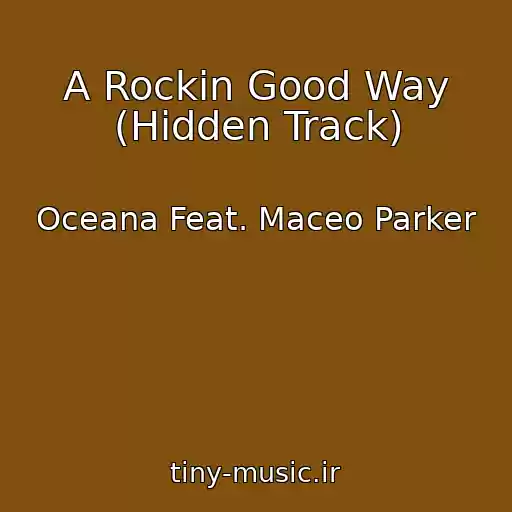 کاور آهنگ A Rockin Good Way (Hidden Track) از Oceana Feat. Maceo Parker