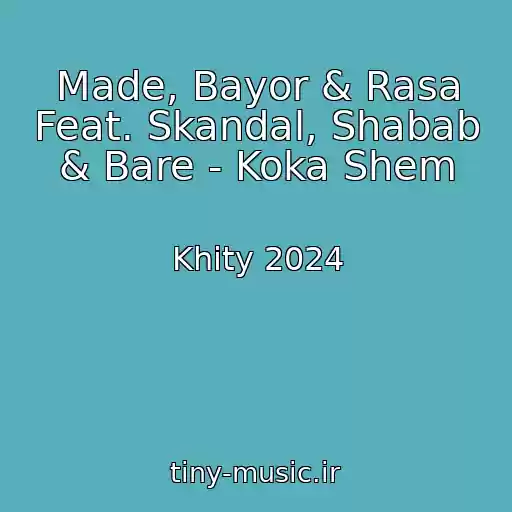 کاور آهنگ Made, Bayor & Rasa Feat. Skandal, Shabab & Bare - Koka Shem از Khity 2024