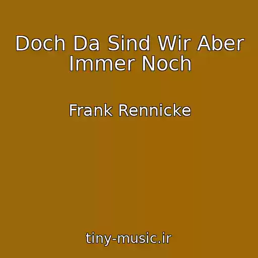 کاور آهنگ Doch Da Sind Wir Aber Immer Noch از Frank Rennicke