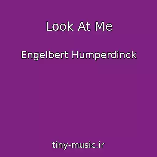 کاور آهنگ Look At Me از Engelbert Humperdinck