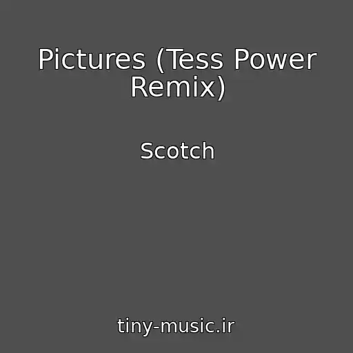 کاور آهنگ Pictures (Tess Power Remix) از Scotch