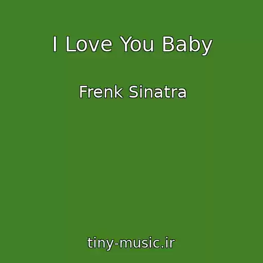 کاور آهنگ I Love You Baby از Frenk Sinatra
