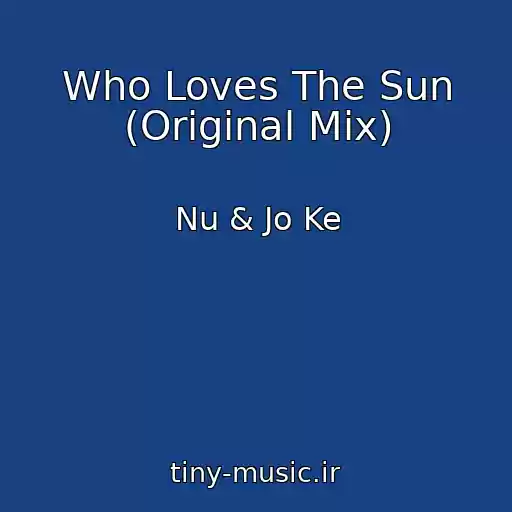 کاور آهنگ Who Loves The Sun (Original Mix) از Nu & Jo Ke