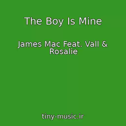 کاور آهنگ The Boy Is Mine از James Mac Feat. Vall & Rosalie