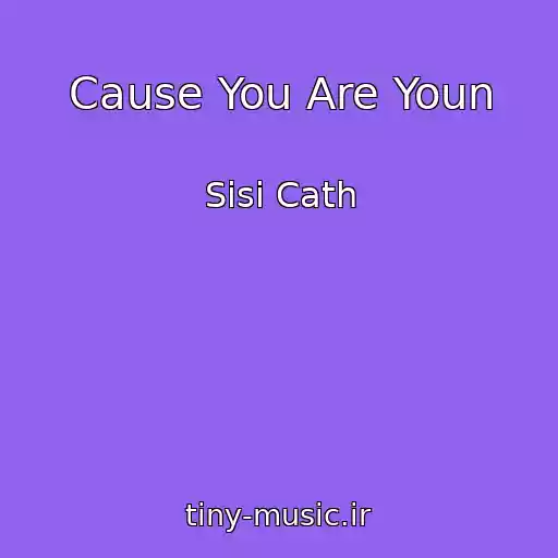 کاور آهنگ Cause You Are Youn از Sisi Cath