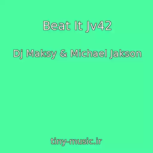 کاور آهنگ Beat It Jv42 از Dj Maksy & Michael Jakson