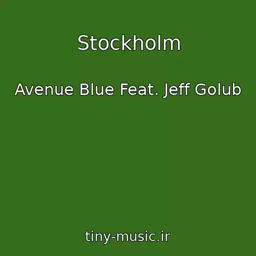 کاور آهنگ Stockholm از Avenue Blue Feat. Jeff Golub